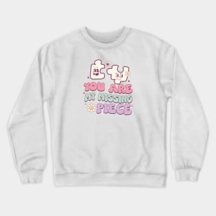 You Are My Missing Piece Couples Love Valentines Day Crewneck Sweatshirt